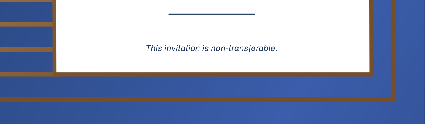 This invitation is non-transferable.